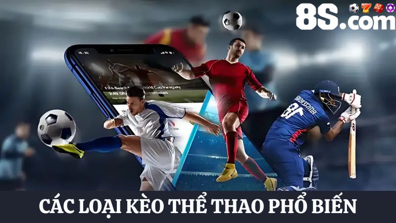 Các kèo cược Thể thao 8S