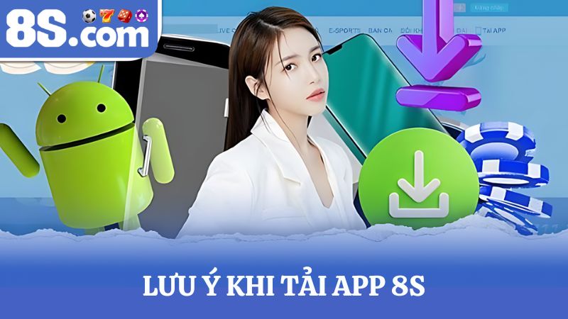 lưu ý tải app 8S