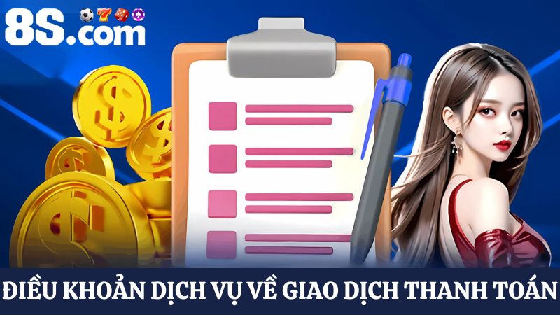 điều khoản dịch vụ 8S về vấn đề giao dịch