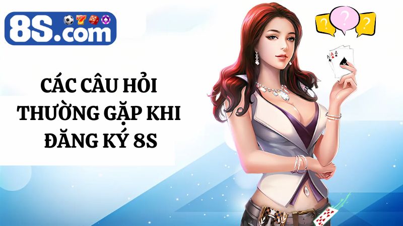 thắc mắc khi đăng ký 8S